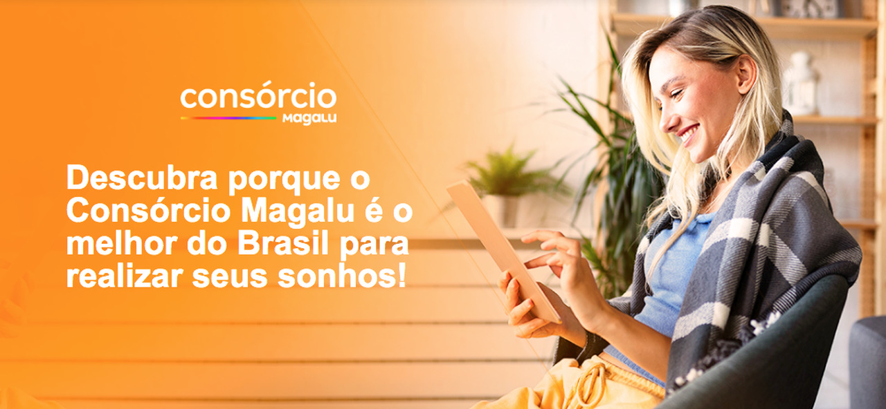 Por que o Consórcio Magalu é o melhor do Brasil?